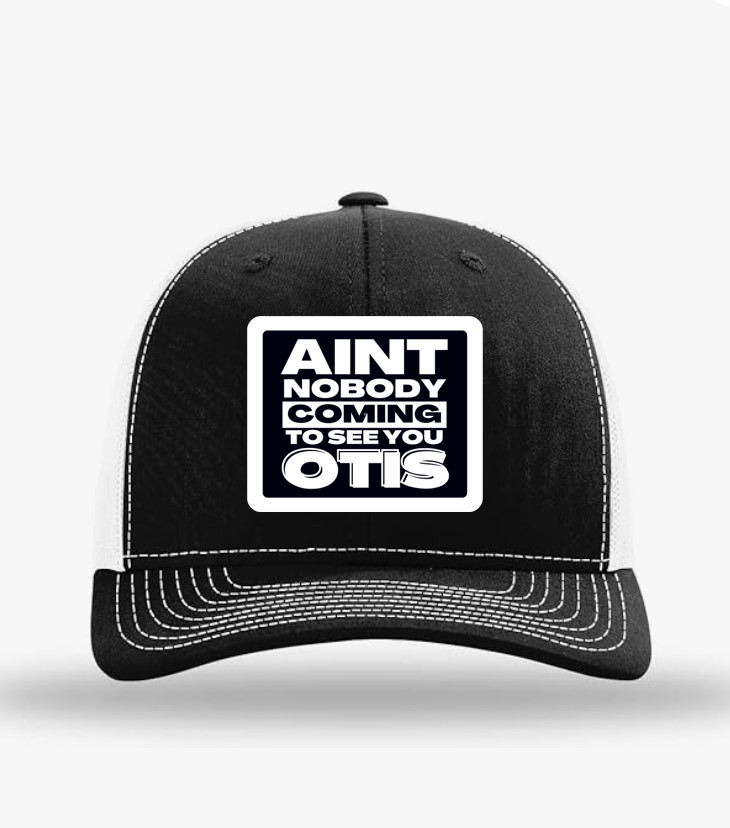 "Nobody Coming To See Otis" Trucker Hat