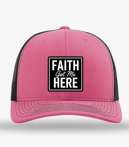 Faith Got Me Here | Trucker Hat
