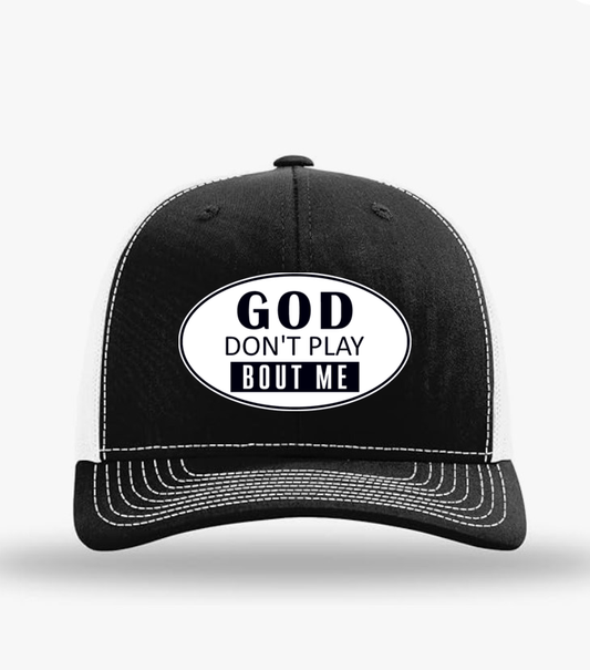 "God Don't Play About Me" Trucker Hat