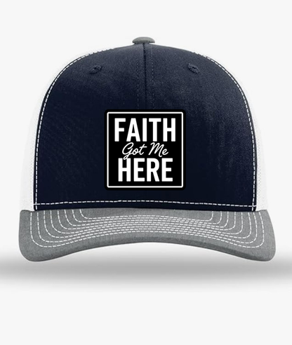 Faith Got Me Here | Trucker Hat
