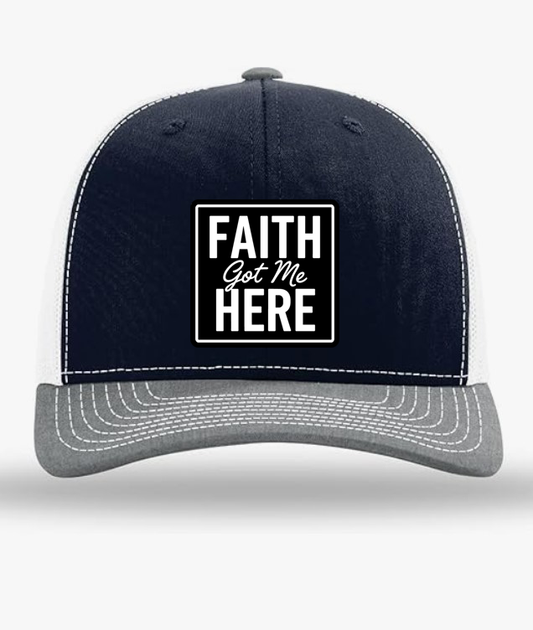 Faith Got Me Here | Trucker Hat