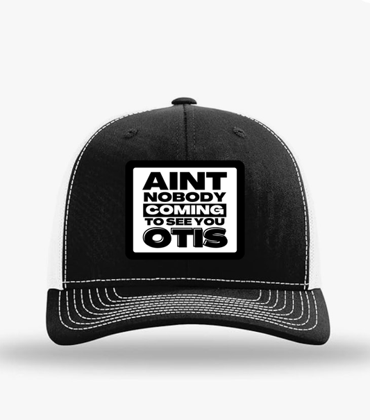 "Nobody Coming To See Otis" Trucker Hat